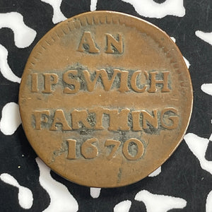 1670 Great Britain Ipswich Farthing Token Lot#C0051